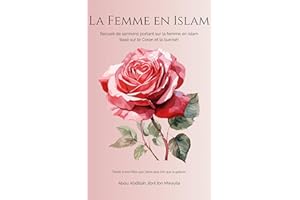 La Femme en Islam: Sermons Authentiques sur ses Droits, son Statut et sa Dignité selon le Coran et la Sunna (French Edition)