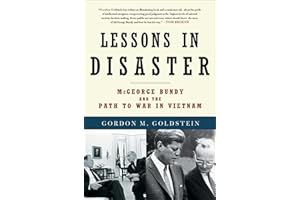 Lessons in Disaster: McGeorge Bundy and the Path to War in Vietnam