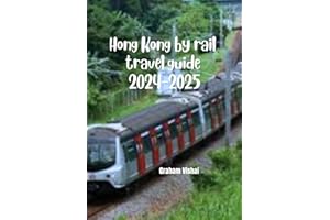 Hong Kong by Rail Travel Guide 2024-2025