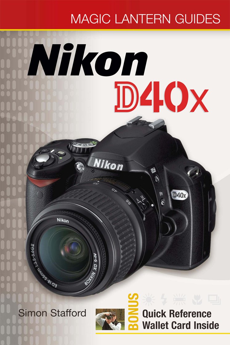 Magic Lantern Guides®: Nikon D40x (English Edition) eBook ...
