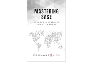 Mastering SASE: Strategic Insights for IT Leaders