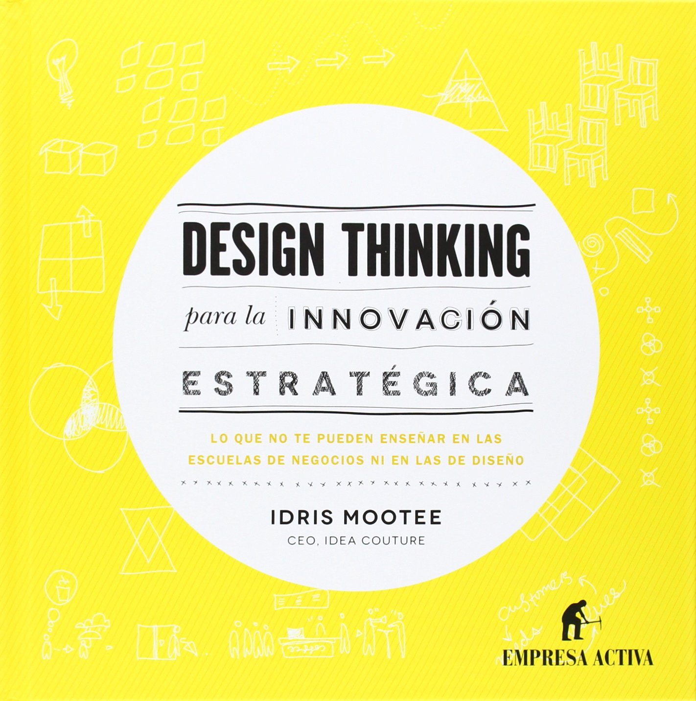 Design Thinking Para La Innovacion Estrategica: Idris Mootee:  Amazon.com.mx: Libros