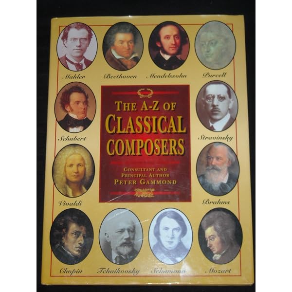 A-Z of Classical Music: The Great Composers and Their Greatest