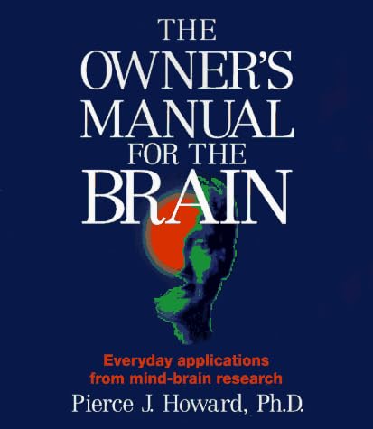 The Owner's Manual for the Brain: Everyday Applications from Mind-Brain Research