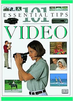 101 Essential Tips on Video 101 Essential Tips on Video
