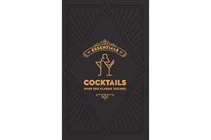 ESSENTIALS: Cocktails: Over 500 Classic Recipes