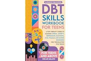 DBT Skills Workbook for Teens: A Fun Therapy Guide to Manage Stress, Anxiety, Depression, Emotions, OCD, Trauma, and Eating Disorders