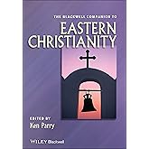 The Blackwell Companion to Eastern Christianity