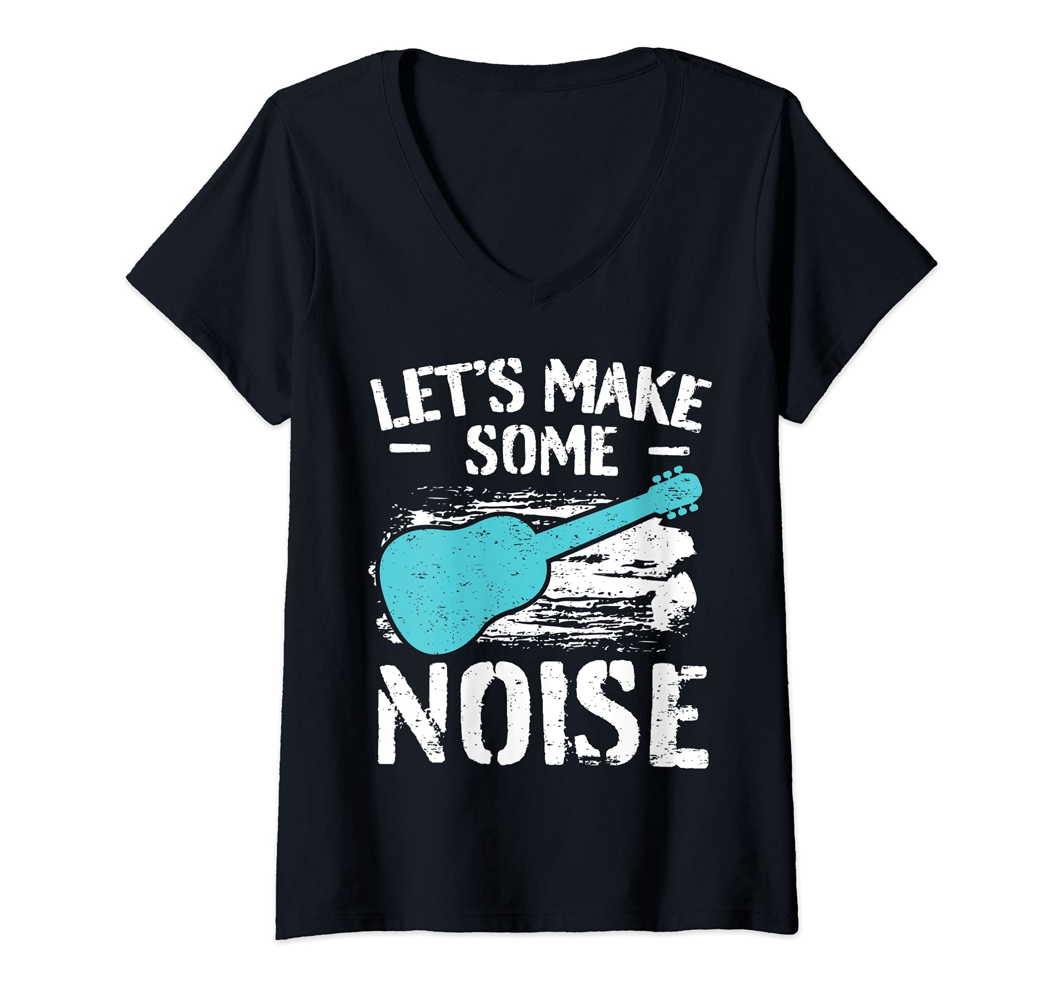 Womens Cool Guitar Player Saying Guitarist Quote I Let's Make Noise V-Neck T-Shirt