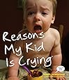 Reasons My Kid Is Crying