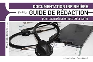 Documentation infirmière GUIDE DE RÉDACTION pour les professionnels de la santé: 2e édition (French Edition)