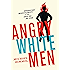 Angry White Men: American Masculinity at the End of an Era