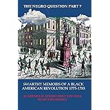 The Negro Question Part 7 Swarthy Memoirs of a black American Revolution
