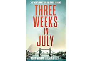 Three Weeks in July: The Utterly Gripping Definitive Account of the 7/7 London Bombings