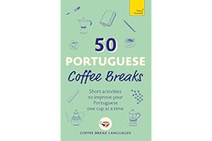 50 Portuguese Coffee Breaks: Short activities to improve your Portuguese one cup at a time