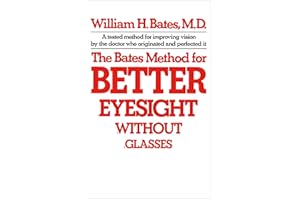 The Bates Method for Better Eyesight Without Glasses