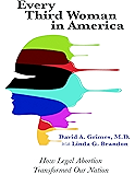 Every Third Woman In America: How Legal Abortion Transformed Our Nation