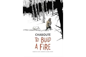 To Build a Fire: Based on Jack London's Classic Story