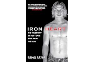 Iron Heart: The True Story of How I Came Back from the Dead