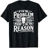 If Problem Vintage Then You Might Be Reason T-Shirt