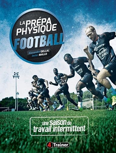 Download La prépa physique football - 4 TRAINER , Une saison de travail intermittent PDF