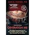 Generation Me - Revised and Updated: Why Today's Young Americans Are More Confident, Assertive, Entitled--and More Miserable