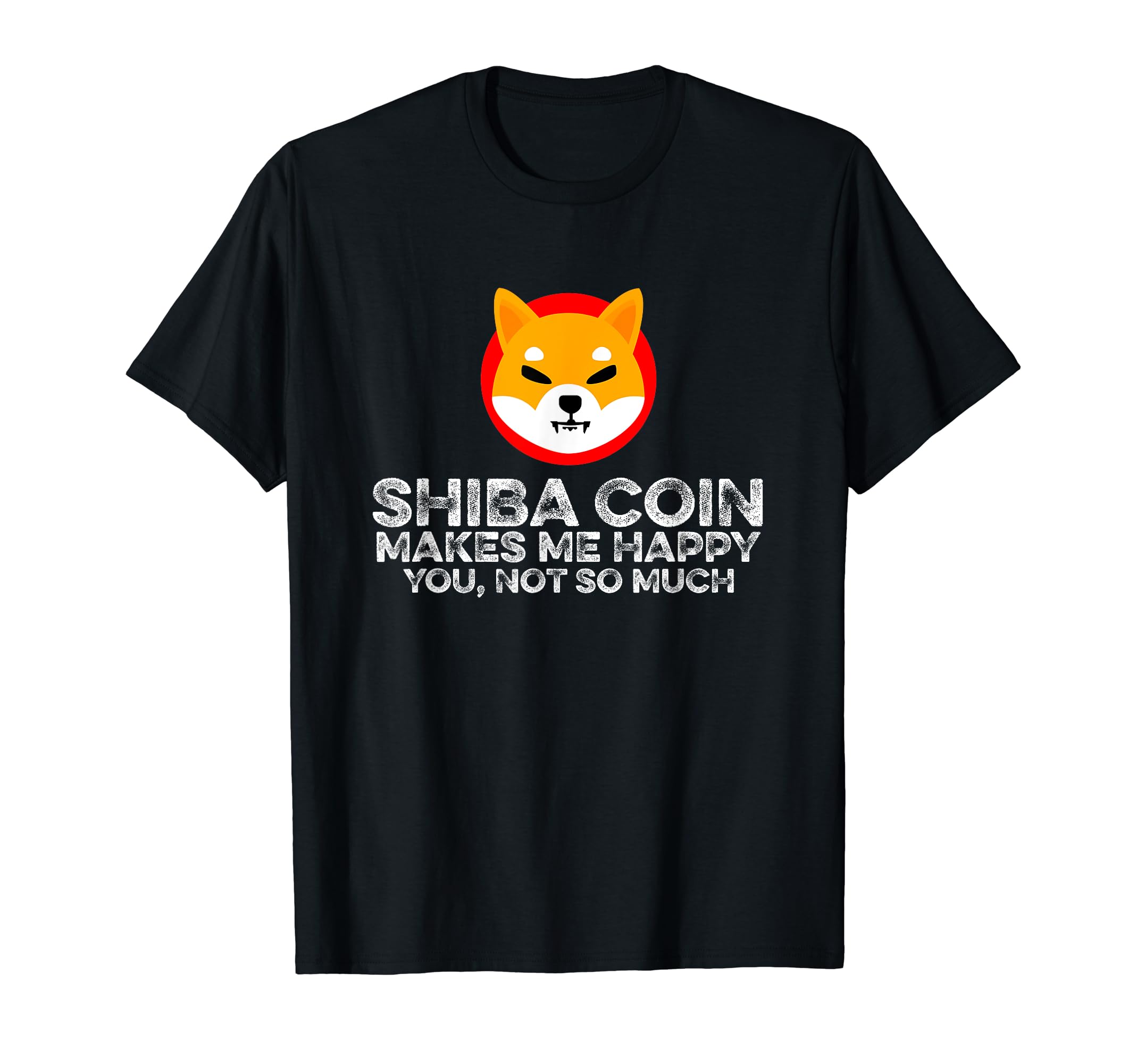 Shiba Coin Makes Happy You Not Much Funny Crypto HODL Lover T-Shirt