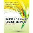 Planning Programs for Adult Learners: A Practical Guide