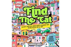 Find The Cat: Train Your Brain and Cultivate Focus with Hidden Objects Scavenger Hunt Picture Puzzles for Adults (The Ultimate Hidden Object Book for All Ages)