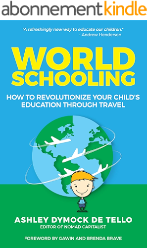 Download World Schooling: How to Revolutionize Your Child's Education Through Travel (English Edition) PDF