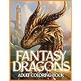 Fantasy Dragons Adult Coloring Book: An Adult Coloring Book with The Most Fantasy Dragons Design, Beautiful Warrior Women and