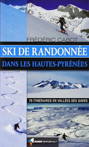 Download Ski de randonnée dans les Hautes-Pyrénées : 70 itinéraires en Vallées des Gaves PDF