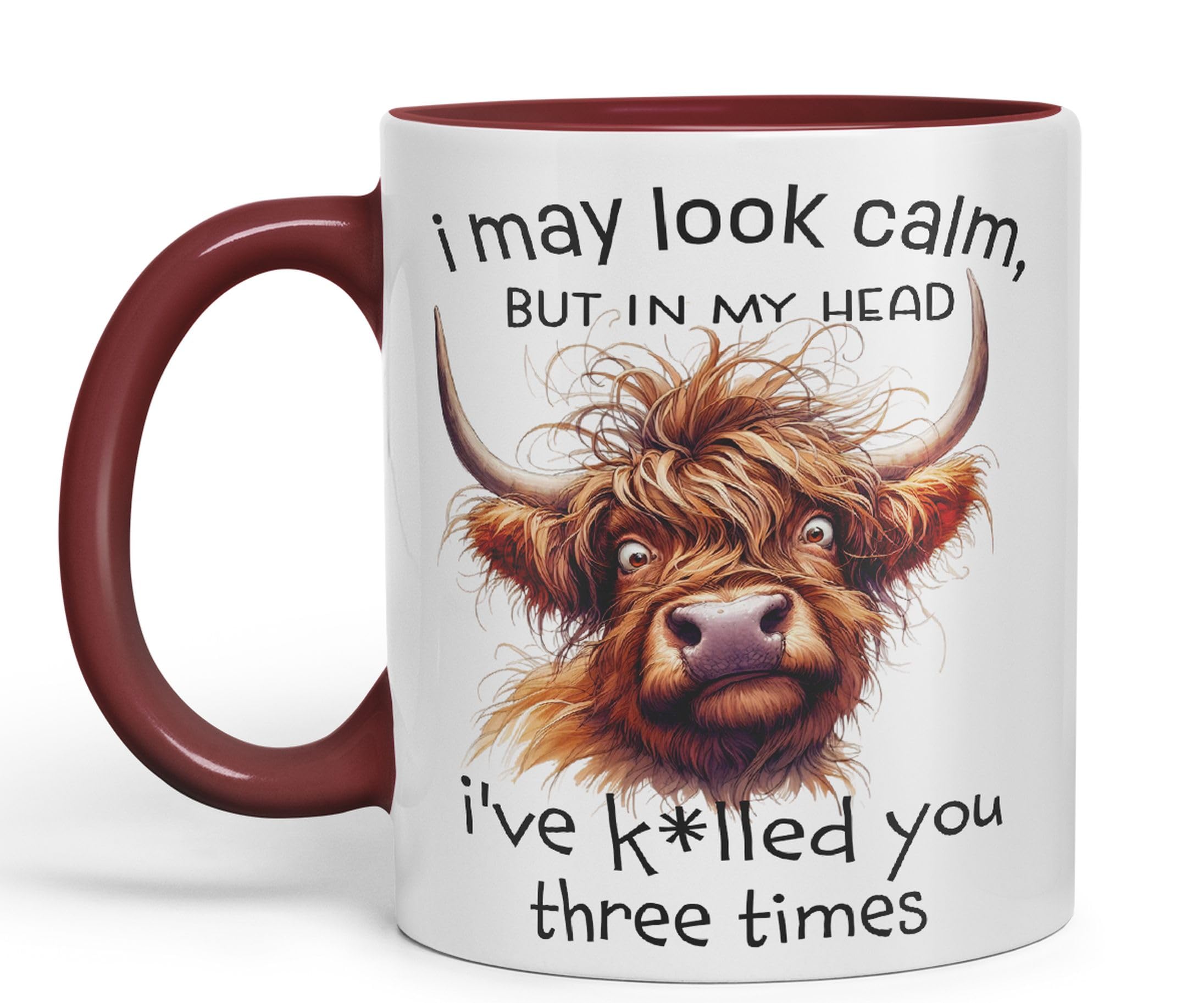 Vixar I May Look Calm, but in My Head I've k*lled You Three Times Highland Cow Joke sarkasm Sarcastic Ceramic Coloured Mug Cup for Tea Coffee Hot Brew 330ml 11Oz Gift (Maroon)