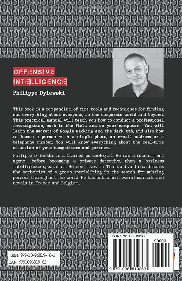 OFFENSIVE INTELLIGENCE: 300 techniques, tools and tips to know everything about everyone, in business and elsewhere
