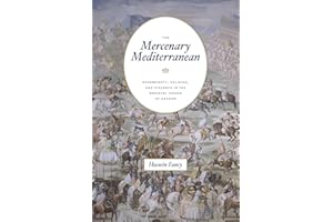 The Mercenary Mediterranean: Sovereignty, Religion, and Violence in the Medieval Crown of Aragon