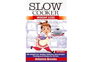 Slow Cooker: Weight Loss: Weight Loss, Healthy, Delicious, Easy Recipes: Cooking and Recipes for Fat Loss (Slow Cooker Weight Loss Series)