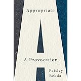 Appropriate: A Provocation