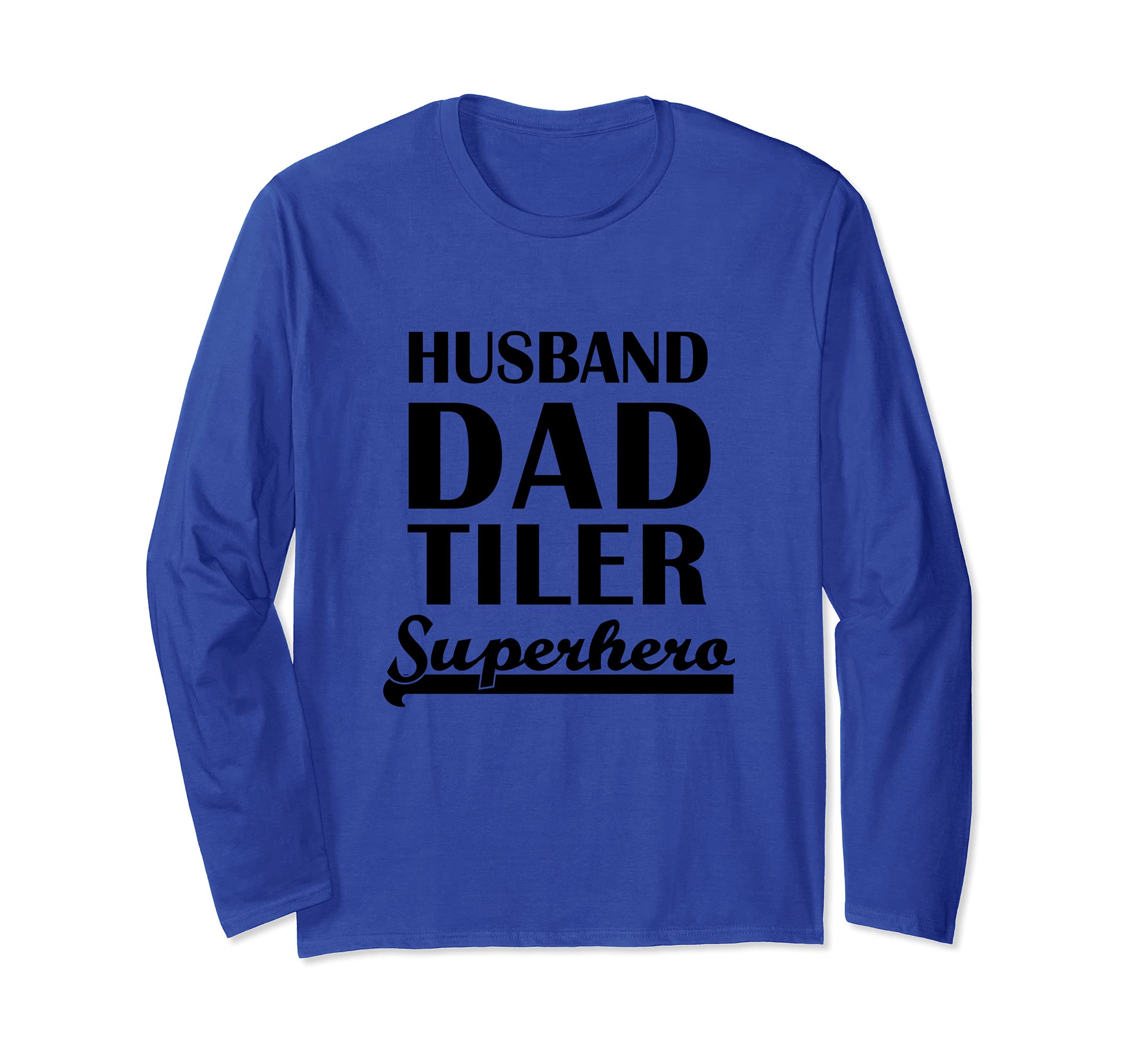 Husband Dad Tiler Superhero Tile Setter Floor Tilers Long Sleeve T-Shirt