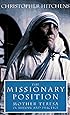 The Missionary Position Mother Teresa in Theory and Practice Hitchens