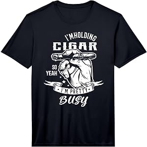 Mens I'm Holding a Cigar so Yeah I'm Pretty Busy | Cigars Smoker Performance T-Shirt