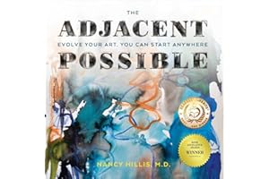 The Adjacent Possible: Evolve Your Art. From Blank Canvas To Prolific Artist. (The Art Of The Possible Series Book 2)