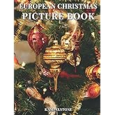 European Christmas Picture Book: 100 Beautiful Images in Europe with Snow, Ornaments, Markets and More - Holiday Housewarming Gift or Hardcover Coffee Table Decor
