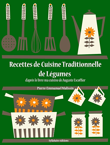 Download Recettes de Cuisine Traditionnelle de Légumes (Les recettes d'Auguste Escoffier t. 25) PDF