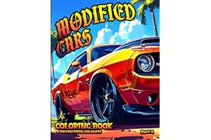 Modified Cars Coloring Book: Great Automotive adventure for Kids Teens and Adult who loves Tuned Fast Sport Cars! The best gi