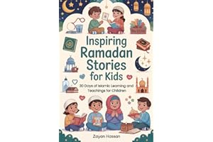 Inspiring Ramadan Stories for Kids: 30 Days of Islamic Learning and Teachings for Children