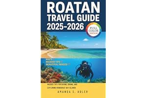 Roatan Travel Guide 2025-2026: Insider Tips for Diving, Dining, and Exploring Honduras’ Bay Islands