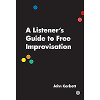 A Listener's Guide to Free Improvisation book cover