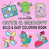 Cute & Groovy: Retro Coloring Book for Teens and Adults, Bold and Easy, Simple and Big Designs for Relaxation Featuring Vintage Groovy Things