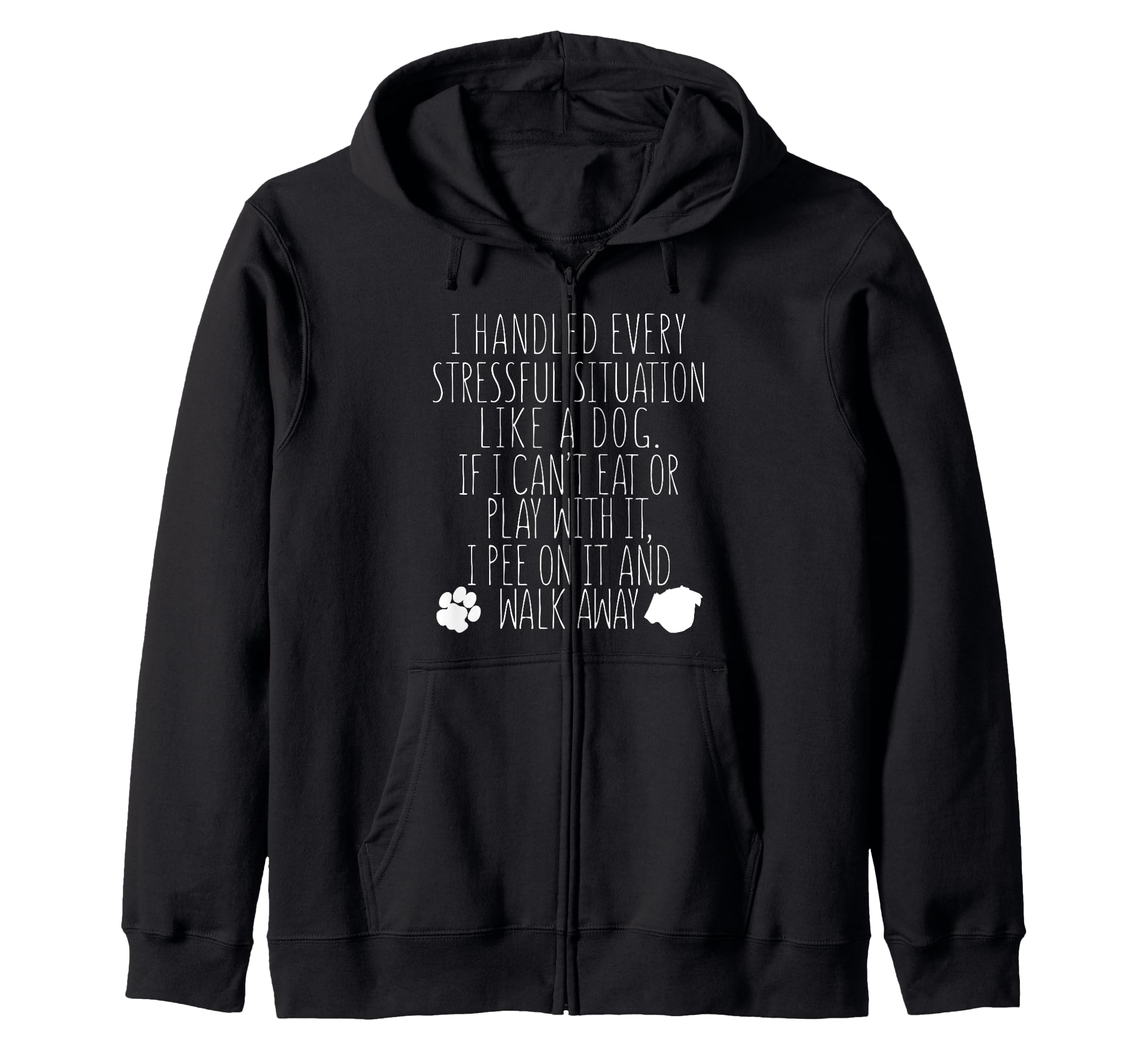 Handled Every Stressful Situation Like Dog Pee On It - Funny Zip Hoodie