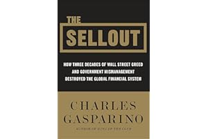 The Sellout: How Three Decades of Wall Street Greed and Government Mismanagement Destroyed the Global Financial System